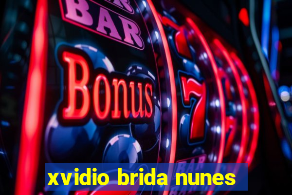 xvidio brida nunes